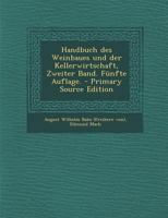 Handbuch Des Weinbaues Und Der Kellerwirtschaft, Zweiter Band. F�nfte Auflage. 1016290624 Book Cover