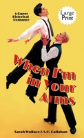 When I'm in Your Arms: A Queer Historical Romance - Large Print (Powell Productions: A Golden Age of Hollywood Fantasy) 1964556392 Book Cover