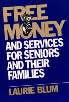 Free Money(r) and Services for Seniors and Their Families 0471114898 Book Cover