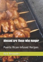 Blessed Are Those Who Hunger: Puerto Rican-Infused Recipes B08579P9B9 Book Cover