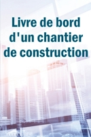 Livre de bord d'un chantier de construction: Suivi quotidien des chantiers de construction pour enregistrer la main-d'oeuvre, les tâches, les ... encore Idée cadeau parfaite 3986080120 Book Cover