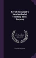 Key of Hitchcock's New Method of Teaching Book-Keeping (Classic Reprint) 1517500982 Book Cover