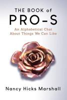 The Book of Pro-s: An Alphabetical Chat on Things to Like 1717282423 Book Cover