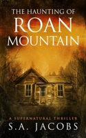 The Haunting of Roan Mountain (The Paranormal Archaeologist) 1692853139 Book Cover