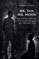 Mr. Sun, Mr. Moon: An Anthology of the Corrupt and the Defiant FewÂ B0GJGRLW7X Book Cover