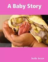 A Baby Story 1312719273 Book Cover