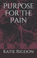 Purpose For The Pain B08Q6SQX6T Book Cover