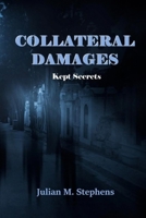 Collateral Damage, Kept Secrets 0692197257 Book Cover