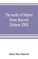 The Works of Hubert Howe Bancroft: History of California: vol. V, 1846-1848 1022251619 Book Cover