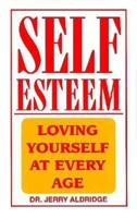 Self-Esteem: Loving Yourself at Every Age 0963703404 Book Cover