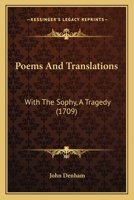 Poems and Translations: With the Sophy, a Tragedy. Written by the Honourable Sir John Denham, ... - Primary Source Edition 1018334742 Book Cover