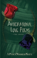 Anticipational Love Poems 0578770482 Book Cover