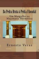 Da Pedra Bruta à Pedra Filosofal: Um Mergulho na Maçonaria Hermética 1542729742 Book Cover