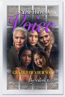 You Have a Voice, Get Out of Your Way 1954425953 Book Cover