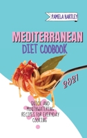 Mediterranean Diet Cookbook 2021: Quick and Mouthwatering Recipes For Everyday Cooking 1803213345 Book Cover