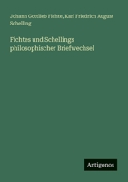 Fichtes und Schellings philosophischer Briefwechsel 3563950059 Book Cover