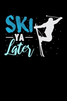 Ski Ya Later: Daily Gratitude Journal And Diary To Practise Mindful Thankfulness And Happiness For Skiing Lovers, Winter Ski Enthusiasts And Fans Of Snow Vacation And Apres Ski (6 x 9; 120 Pages) 1697804578 Book Cover