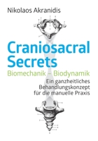 Craniosacral Secrets: Biomechanik/Biodynamik. Ein ganzheitliches Behandlungskonzept für die manuelle Praxis (German Edition) 3750407452 Book Cover