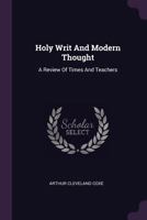 Holy Writ And Modern Thought: A Review Of Times And Teachers 1166464938 Book Cover