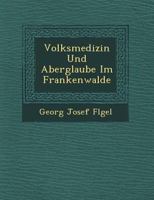 Volksmedizin Und Aberglaube Im Frankenwalde 1249773385 Book Cover