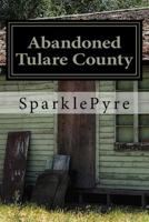 Abandoned - Tulare County 1548072966 Book Cover