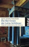 Die Herrinnen der Loire-Schlösser: Königinnen und Maitressen um den Lilienthron 349223805X Book Cover