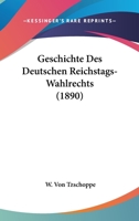Geschichte Des Deutschen Reichstags-Wahlrechts (1890) 1161183361 Book Cover