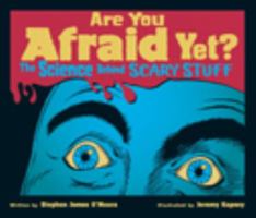 Are You Afraid Yet?: The Science Behind Scary Stuff 1554532957 Book Cover
