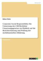 Corporate Social Responsibility. Die Umsetzung des CSR Richtlinie Umsetzungsgesetzes im Hinblick auf die Berichterstattung und Pr�fung der nichtfinanziellen Erkl�rung 3668779929 Book Cover