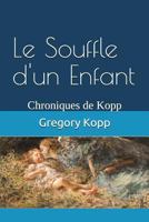 Le Souffle d'un Enfant: Chroniques de Kopp 154979373X Book Cover