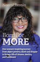 Born for More: One Woman's Inspiring Journey from Abject Poverty, Death and Despair to Living a Life of Dreams, Destiny, and Fulfillment. 1938015282 Book Cover