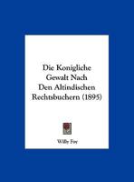 Die Konigliche Gewalt Nach Den Altindischen Rechtsbuchern 3846045330 Book Cover