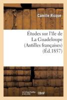 A0/00tudes Sur L'A(r)Le de La Guadeloupe (Antilles Franaaises) 201338193X Book Cover
