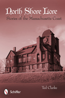 North Shore Lore: Stories of the Massachusetts Coast 0764345060 Book Cover