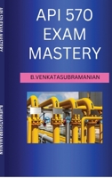 API 570 EXAM MASTERY: The Piping Inspector's Practice Question Bank, Worked Calculations & Field Cheat Sheet - Everything the Official Code Doesn't Explain* B0HLGC1TBL Book Cover