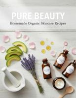 Pure Beauty: Homemade Organic Skincare Recipes B0G4W9KDFX Book Cover
