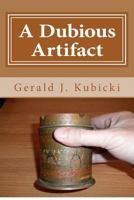 A Dubious Artifact 1479314889 Book Cover