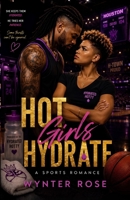 Hot Girls Hydrate: A Contemporary Basketball Romance B0HBKSCNM8 Book Cover
