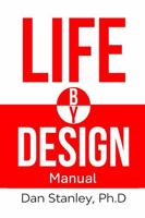 Life By Design Manual: Fourteen Protocols for the Whole Disciple B0GZ72V43X Book Cover