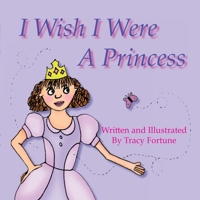 I Wish I Were A Princess 0557714664 Book Cover