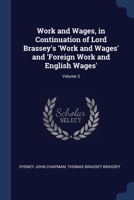 Work and Wages, in Continuation of Lord Brassey's 'Work and Wages' and 'Foreign Work and English Wages'; Volume 3 1376693518 Book Cover