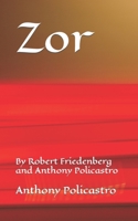 Zor: By Robert Friedenberg and Anthony Policastro B08QWHBRJP Book Cover