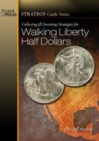 Collecting and Investing Strategies for Walking Liberty Half Dollars (Strategy Guide Series) 1933990171 Book Cover