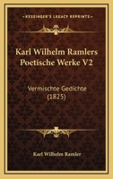 Karl Wilhelm Ramlers Poetische Werke V2: Vermischte Gedichte 110426384X Book Cover