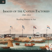 Images of the Canton Factories 1760–1822: Reading History in Art 9888208551 Book Cover