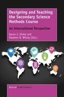 Designing and Teaching the Secondary Science Methods Course: An International Perspective 9463008799 Book Cover