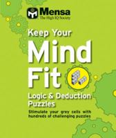 Keep Your Mind Fit: Logic and Deduction Puzzles (Mensa) 1847325351 Book Cover