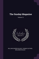 The Sunday Magazine; Volume 13 1377988864 Book Cover