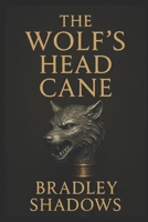 The Wolf's Head Cane B0DLKT1CY8 Book Cover