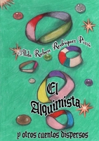 El Alquimista y otros cuentos dispersos 110558108X Book Cover